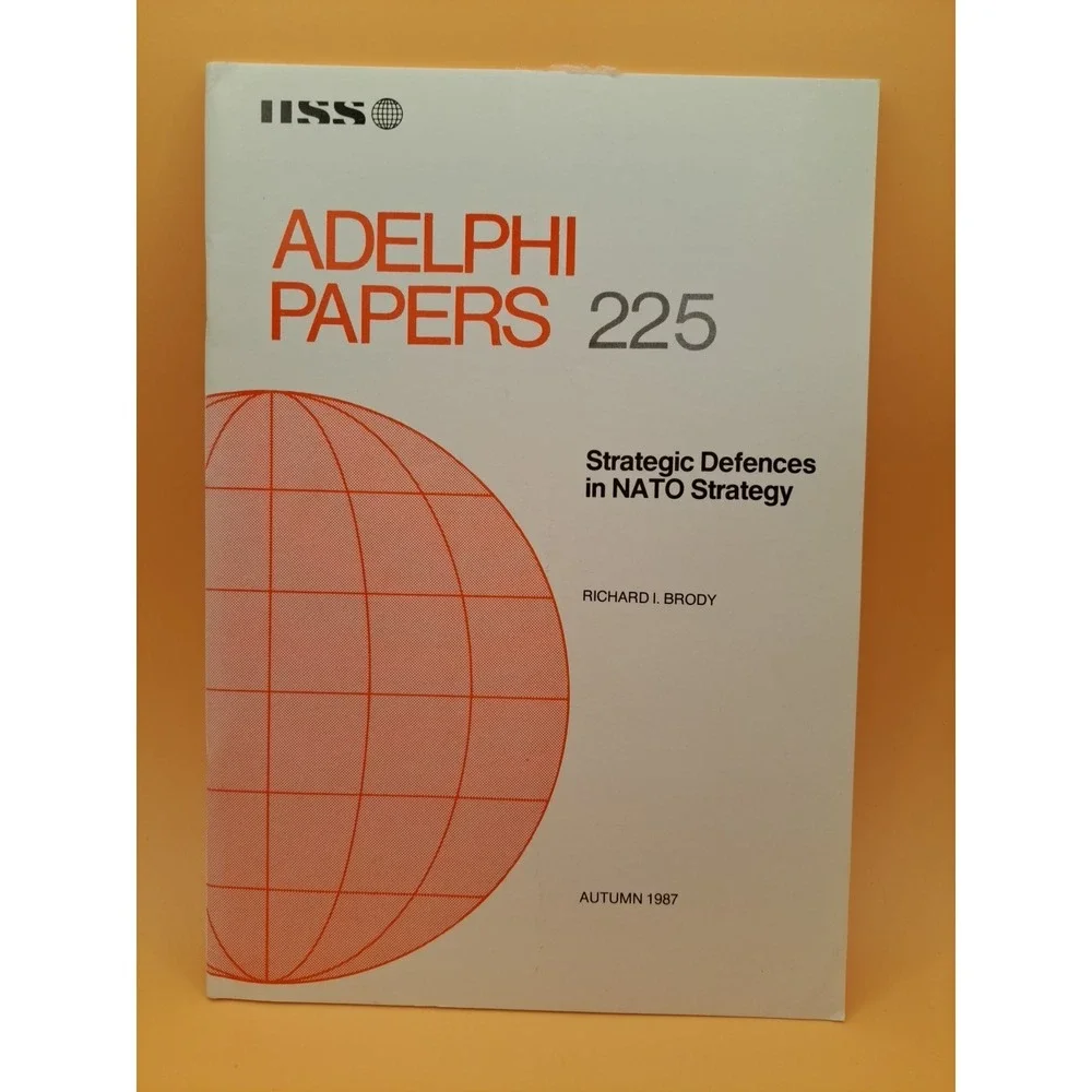 ADELPHI PAPERS 225 Strategic Defences in NATO Strategy Richard Brody Autumn 1987
